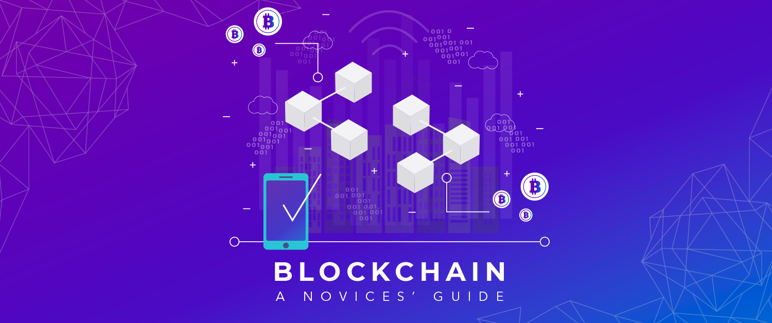 Blockchain- A Novice's Guide