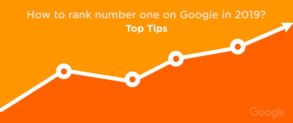 How to rank number one on Google in 2019- top tips