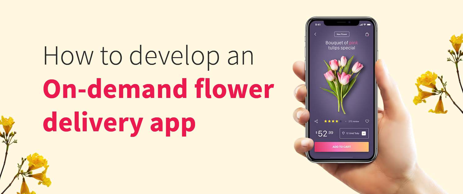 How to develop an on-demand flower delivery app?