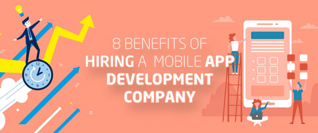 8 Benefits of Hiring a Mobile App Development Company