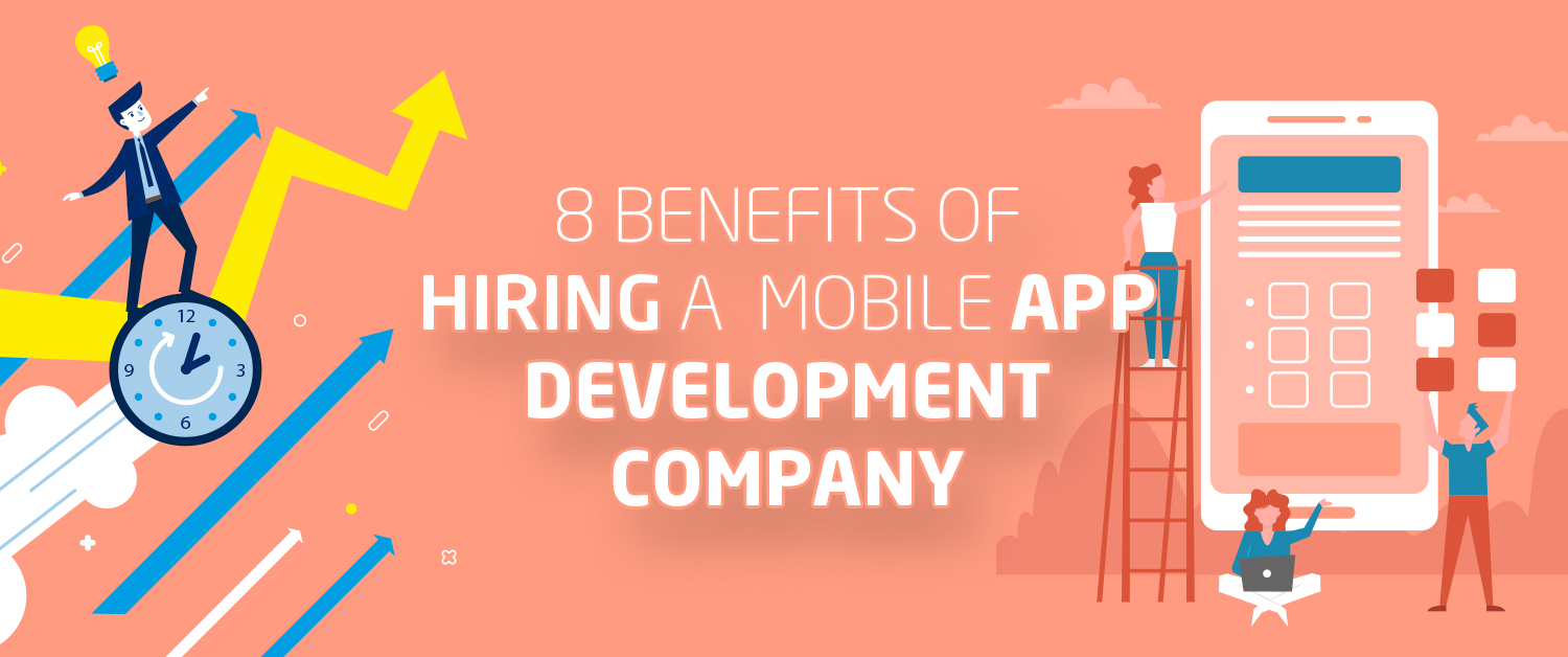 8 Benefits of Hiring a Mobile App Development Company