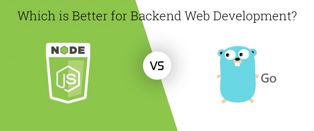 Node.js vs Go: Which Is Better for Backend Web Development?