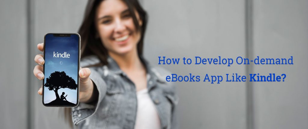How to Develop On-demand eBooks App Like Kindle?
