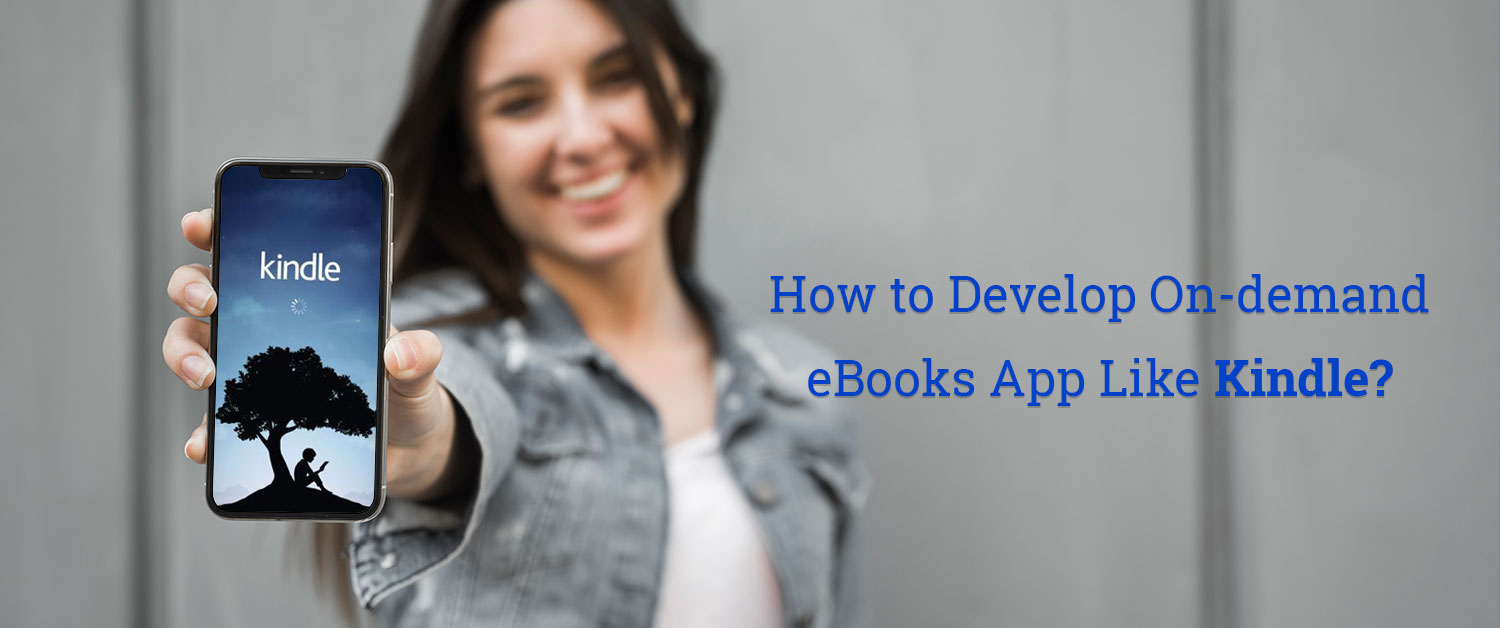 How to Develop On-demand eBooks App Like Kindle?