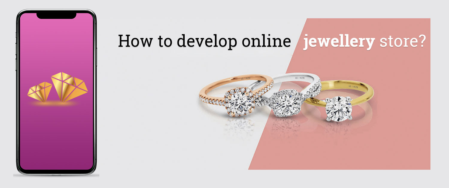 How to develop online jewellery store?