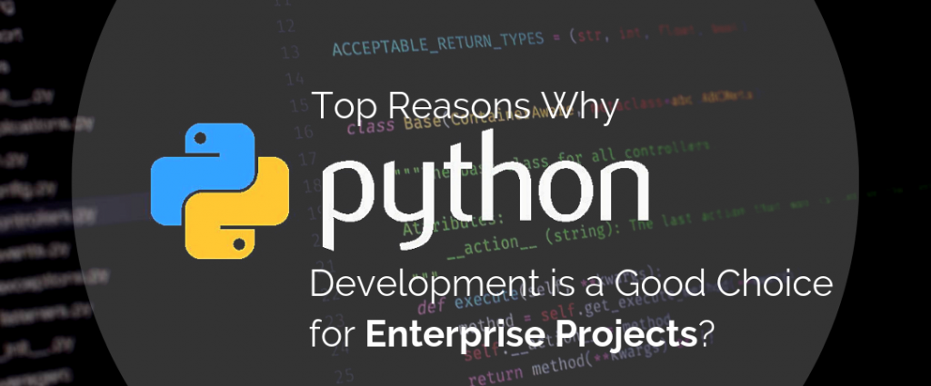 Top Reasons Why Python Development is a Good Choice for Enterprise Projects