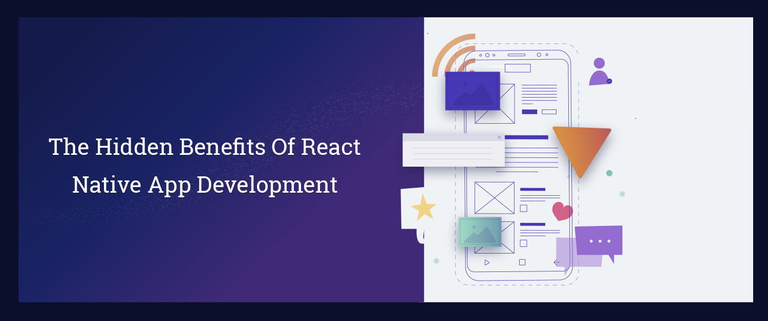 The Hidden Benefits Of React Native App Development