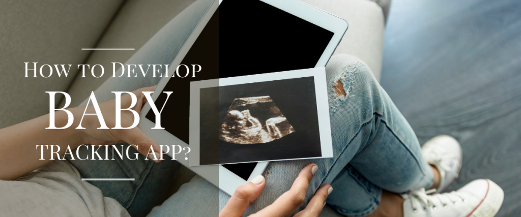 How to Develop Baby Tracking App