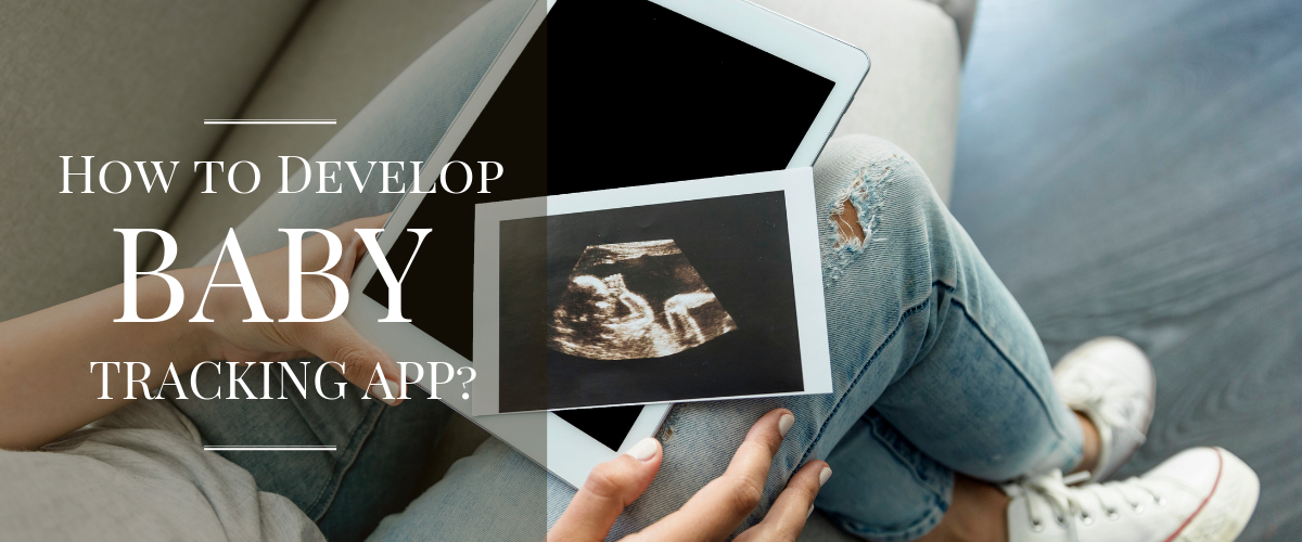 How to Develop Baby Tracking App