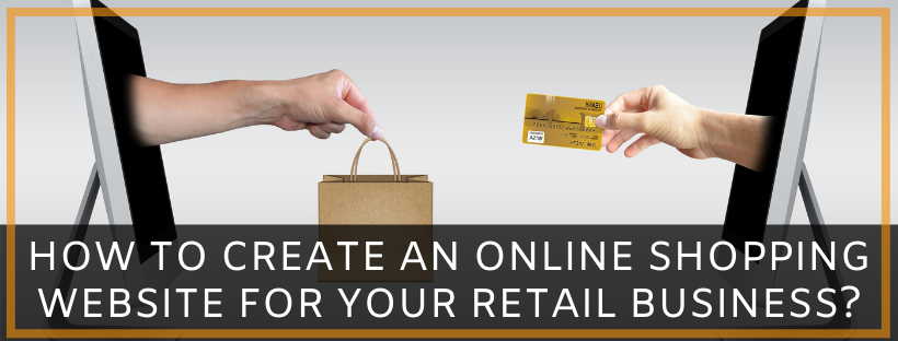 How to Create an Online Shopping Website for Your Retail Business
