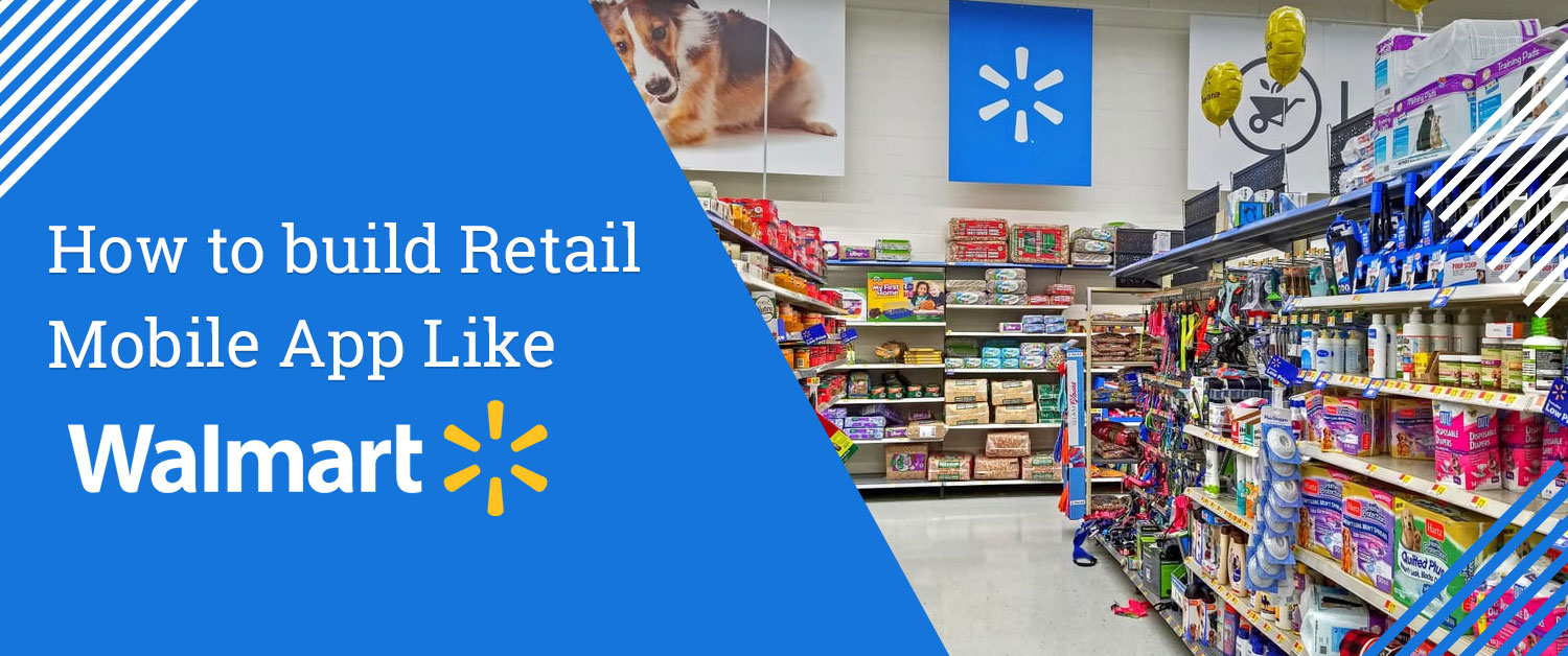 How to build Retail Mobile App Like Walmart?