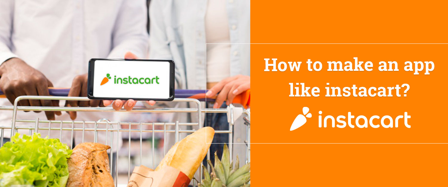 How to make an app like Instacart?