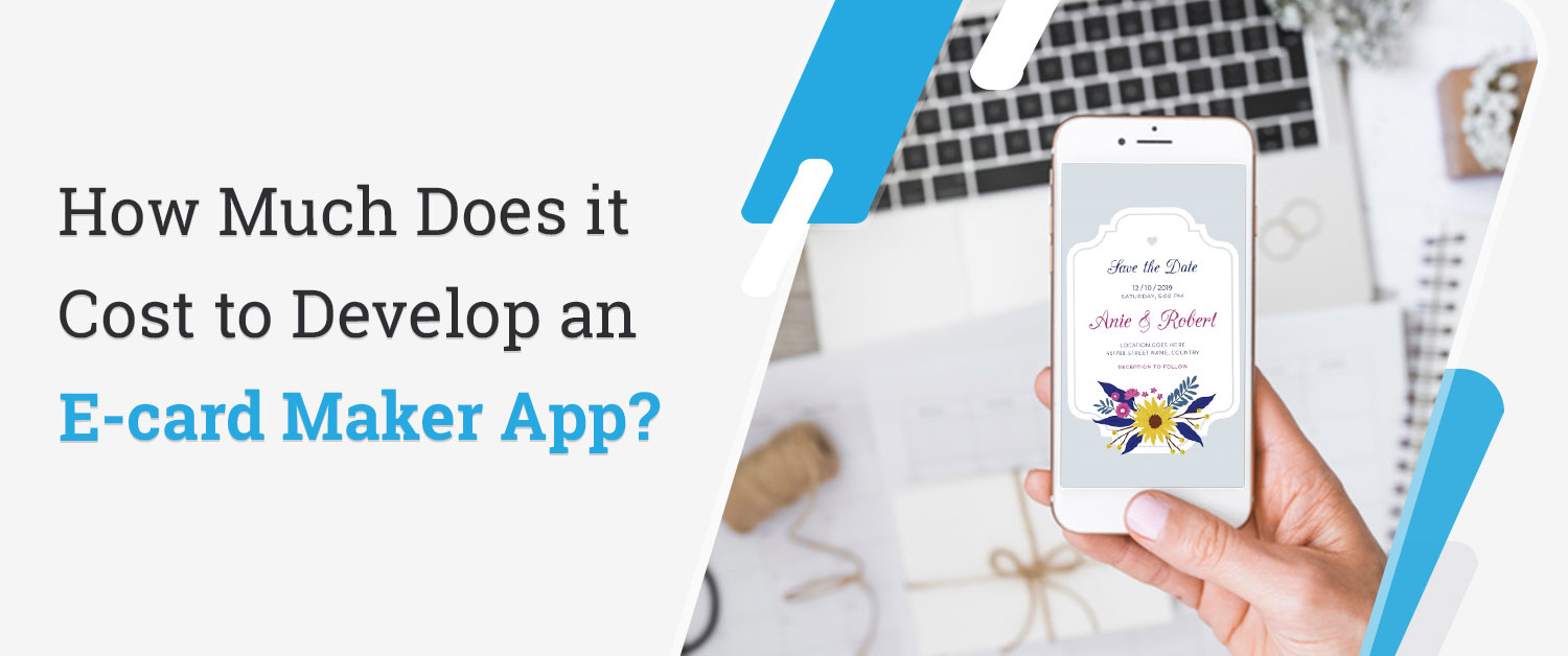 How Much Does it Cost to Develop an E-card Maker App?