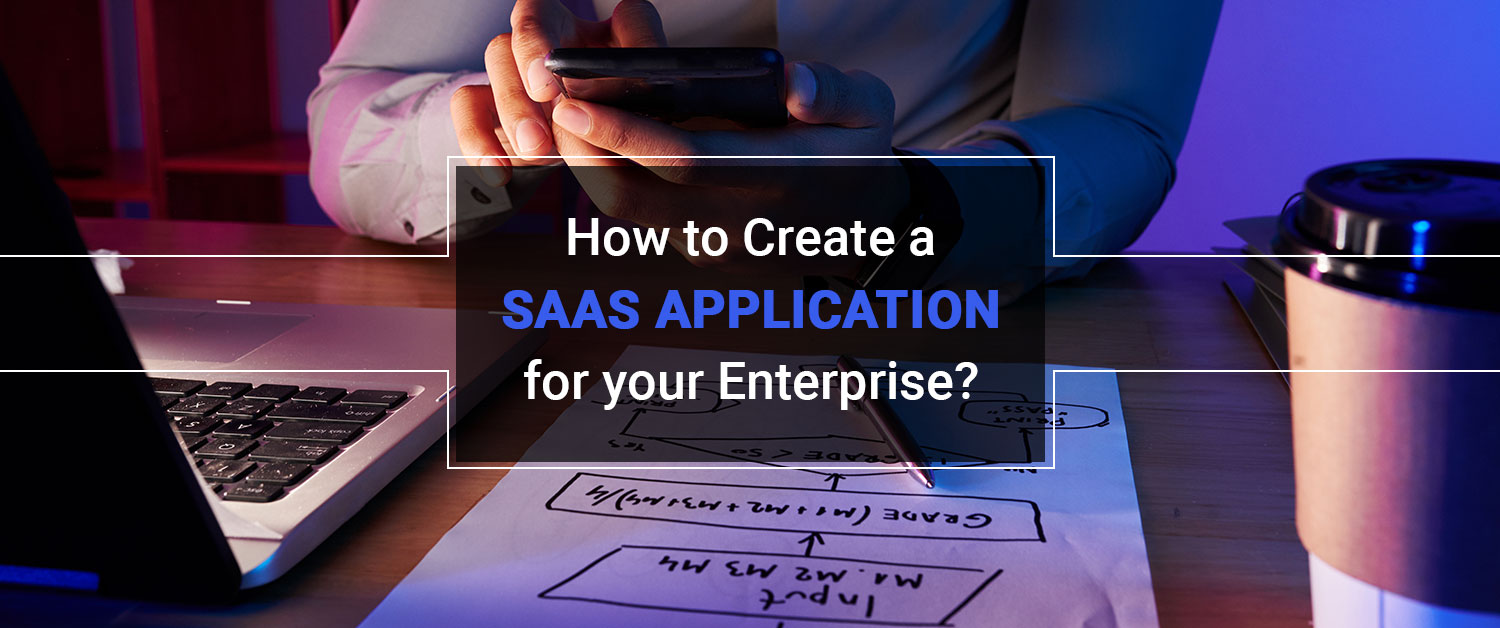 How to Create a SaaS Application for your Enterprise?