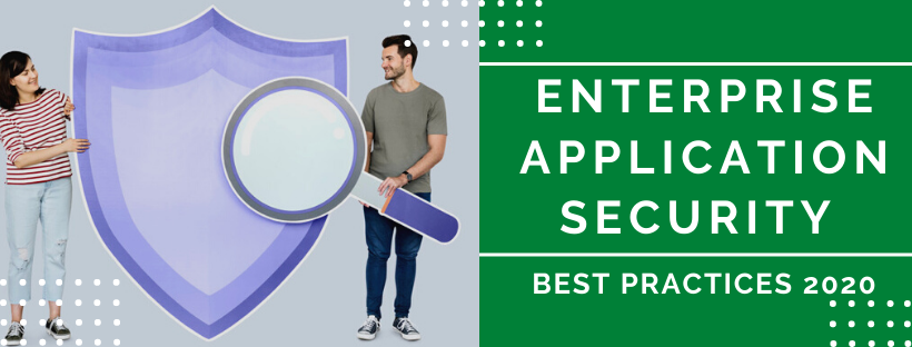 Enterprise Application Security Best Practices 2020