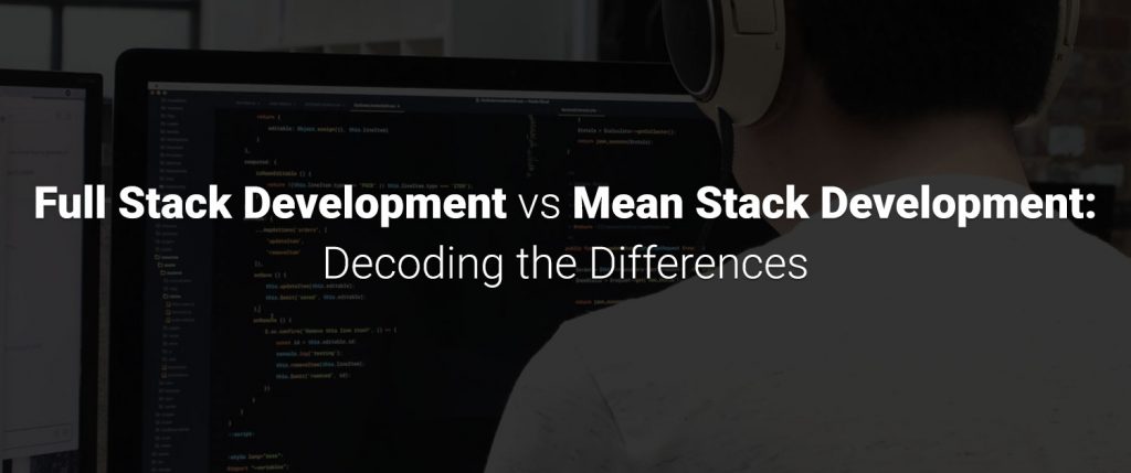 Full Stack Development vs Mean Stack Development