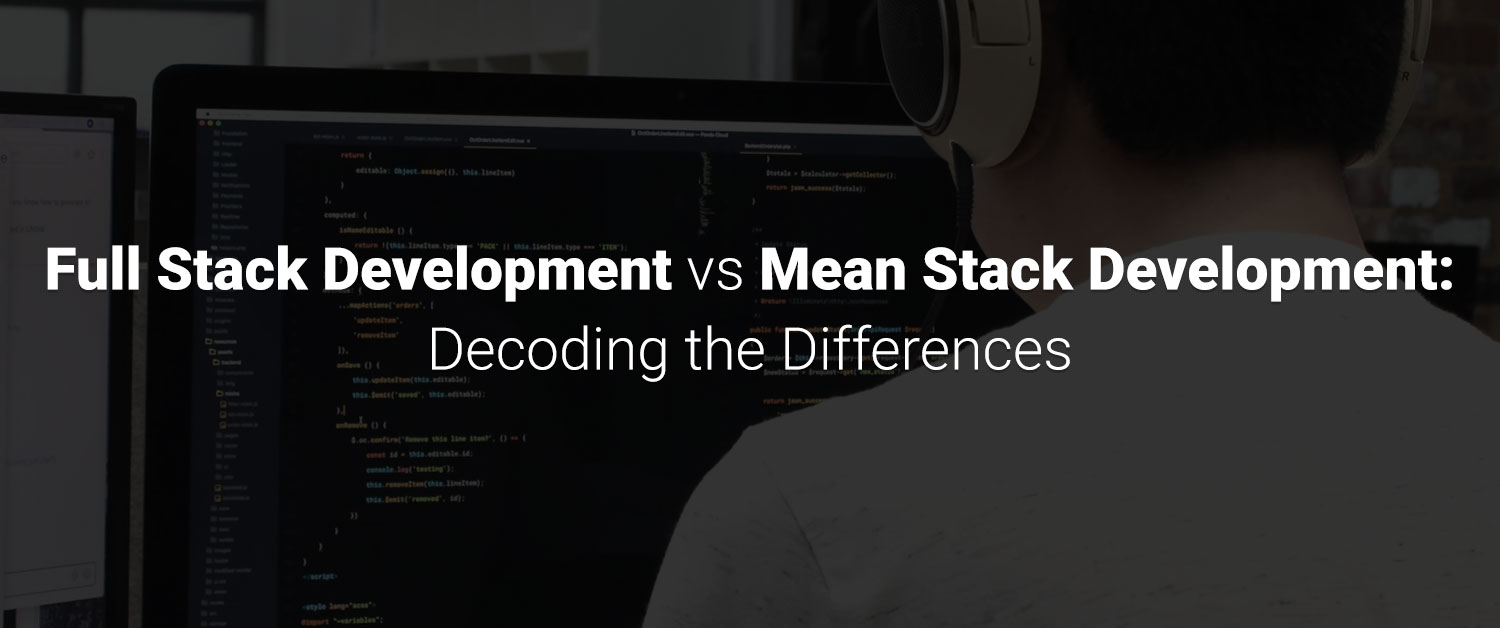 Full Stack Development vs Mean Stack Development