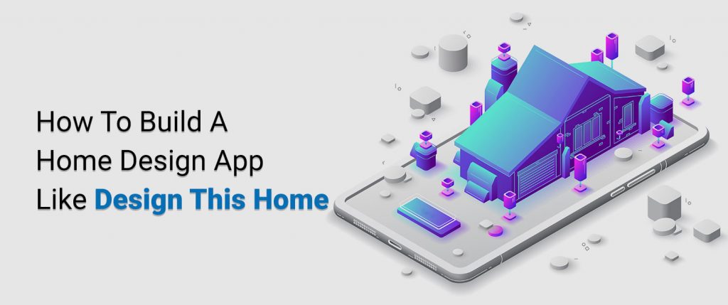 ow-to-build-a-home-design-app-like-design-this-home