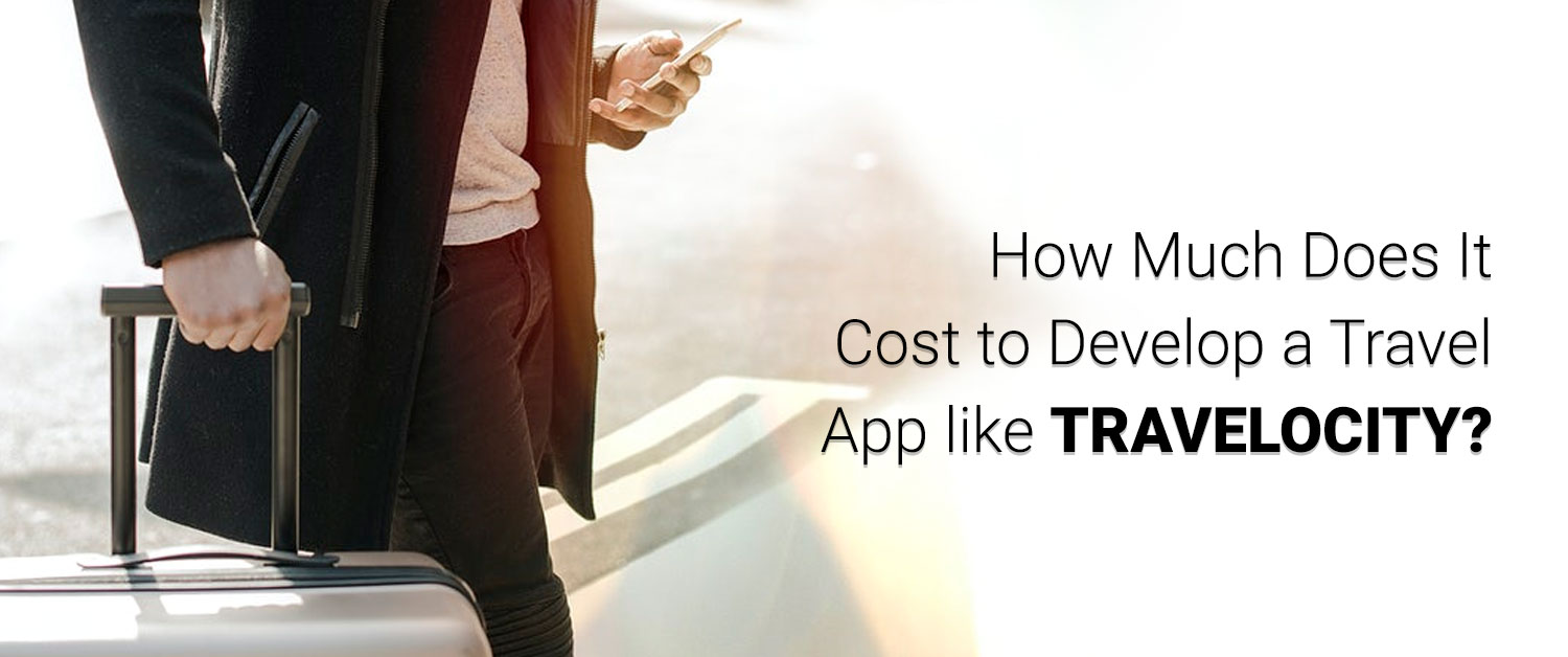How much does it cost to develop a Travel App like Travelocity