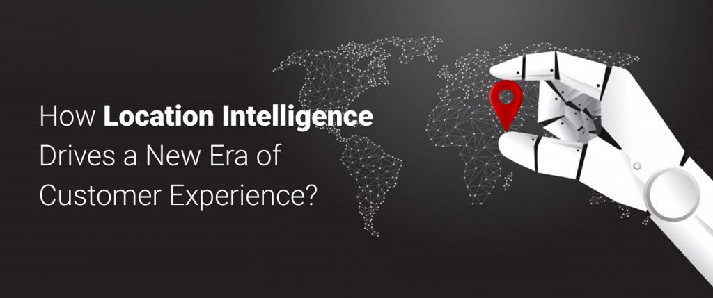 how-location-intelligence-drives-a-new-era-of-customer-experience