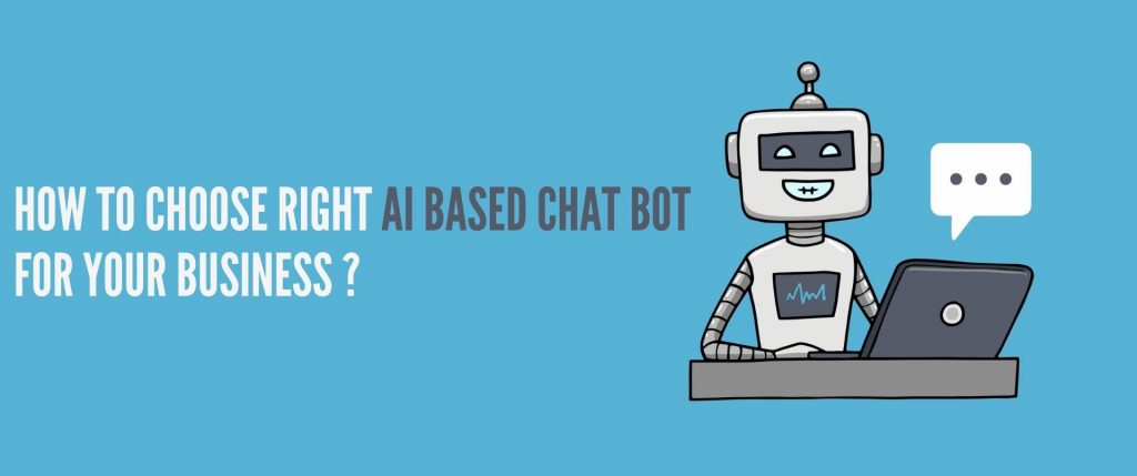 How to Choose the Right AI-based Chatbot for Your Business?