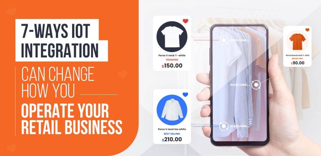 7-Ways-IoT-Integration-can-Change-How-You-Operate-Your-Retail-Business