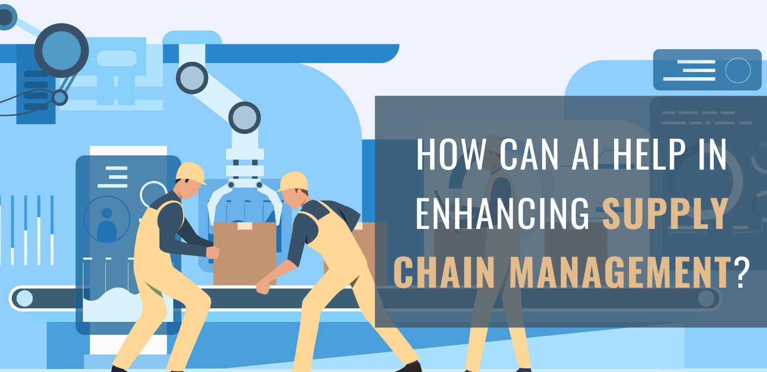 How Can AI Help in Enhancing Supply Chain Management?