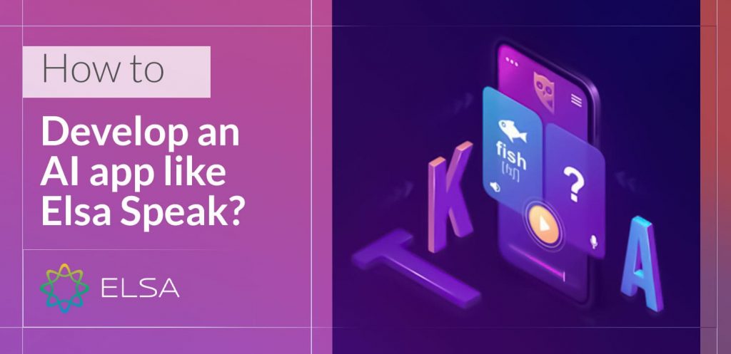 Develop AI app like ELSA speak