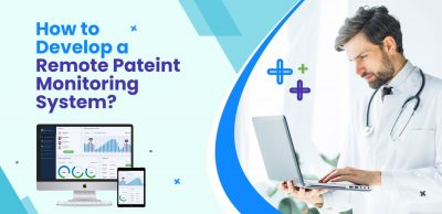 How to develop a remote pateint monitoring system