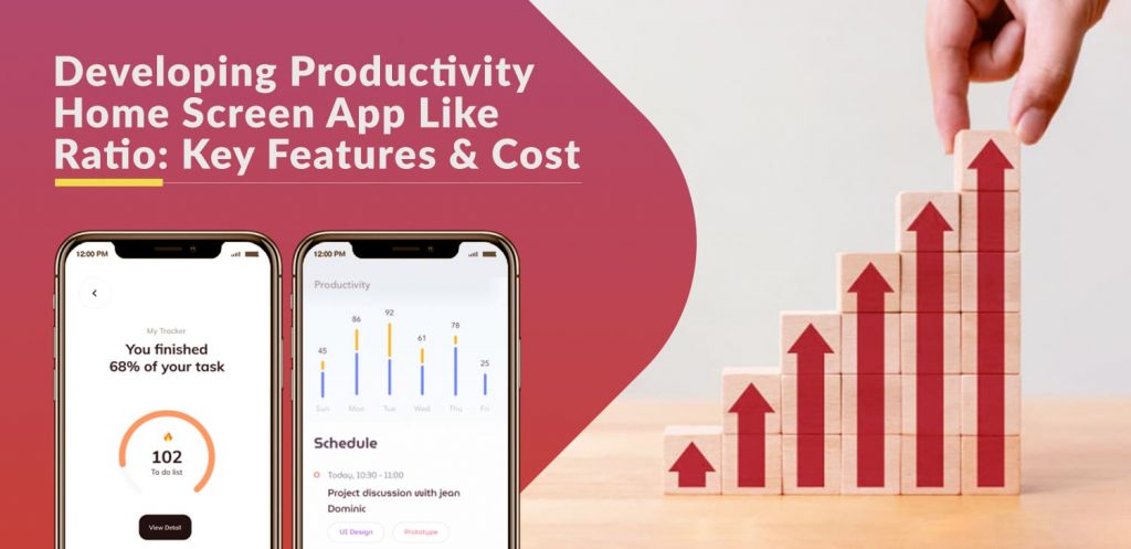 Developing-Productivity-Home-Screen-App-Like-Ratio - Key-Features-&-Cost- min