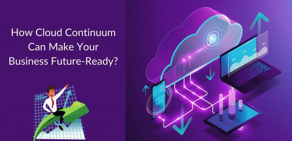 How Cloud Continuum Can Make Your Business Future-Ready