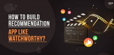 How-to-Build-Recommendation-App-Like-Watchworthy