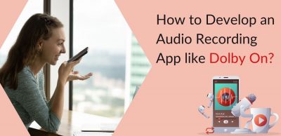 How to Develop an Audio Recording app like Dolby On