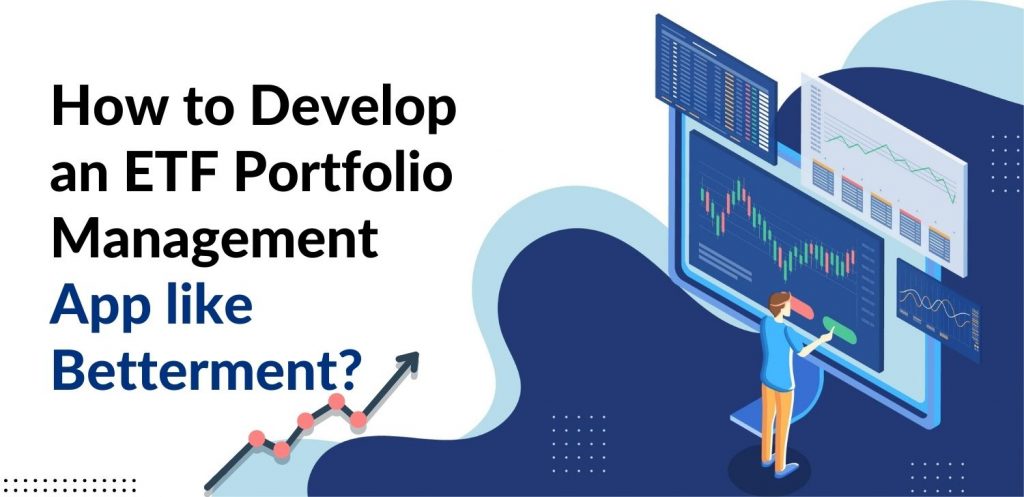 How to Develop an ETF Portfolio Management App like Betterment