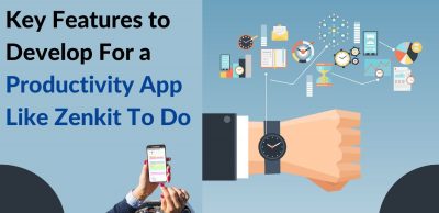 Key Features to Develop For a Productivity App Like Zenkit To Do