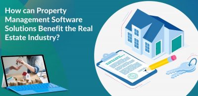 How can Property Management Software Solutions Benefit the Real Estate Industry