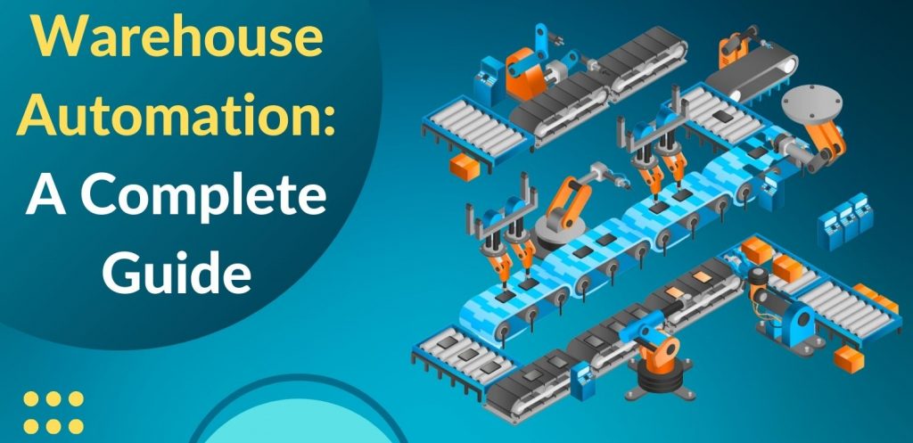Warehouse Automation A Complete Guide