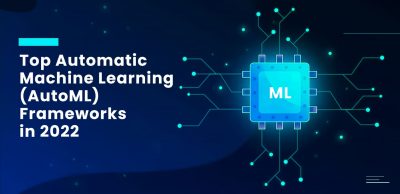 Top-Automatic-Machine-Learning-(AutoML)-Frameworks-in-2022