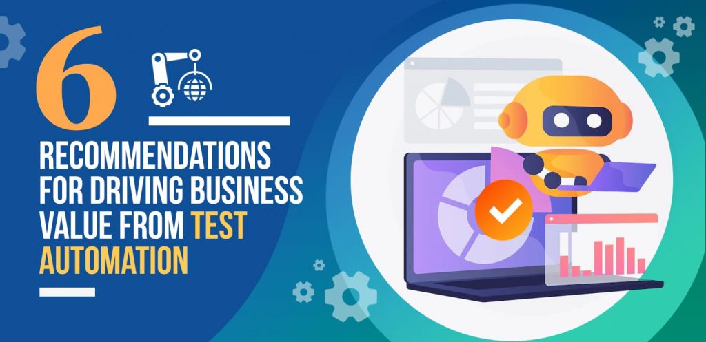 6-Recommendations-for-Driving-Business-Value-from-Test-Automation