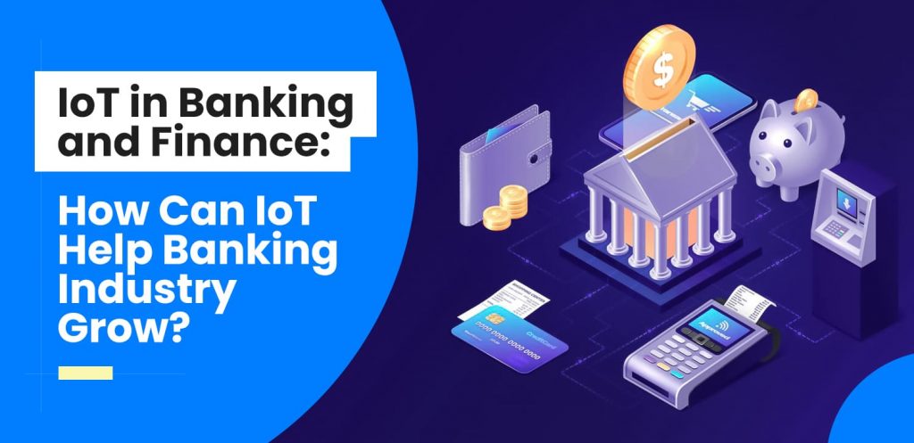 IoT-in-Banking-and-Finance-How-Can-IoT-Help-Banking-Industry-Grow