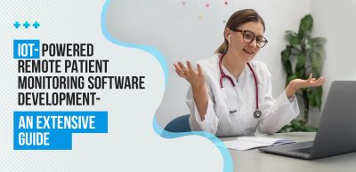 IoT-powered-Remote-Patient-Monitoring-Software-Development - An-Extensive-Guide