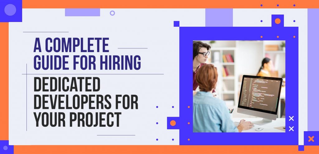 A-Complete-Guide-for-Hiring-Dedicated-Developers-for-your-Project