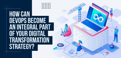 How-can-DevOps-Become-an-Integral-Part-of-Your-Digital-Transformation-Strategy