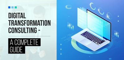 Digital Transformation Consulting - A Complete Guide