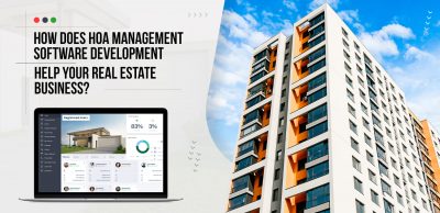 How Does HOA Management Software Development Help Your Real Estate Business?