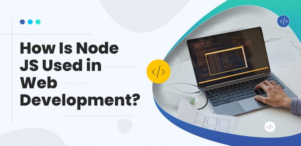 How-Is-Node-JS-Used-in-Web-Development