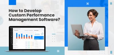 How to Develop Custom Performance Management Software?