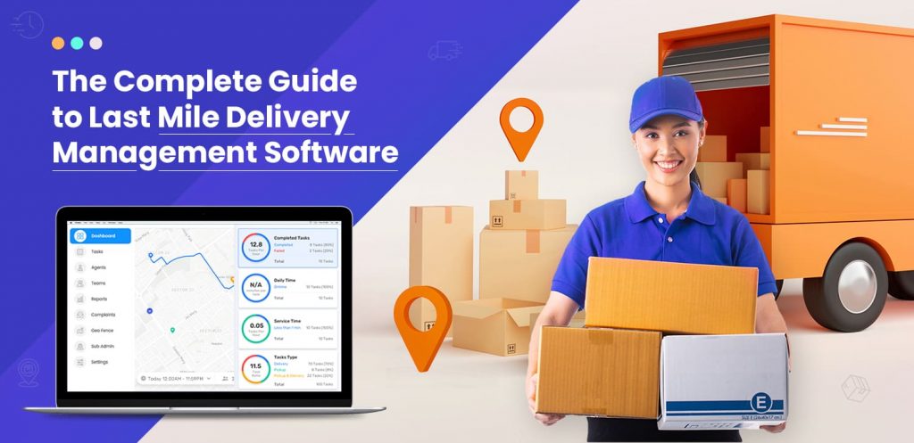 The Complete Guide to Last Mile Delivery Management Software