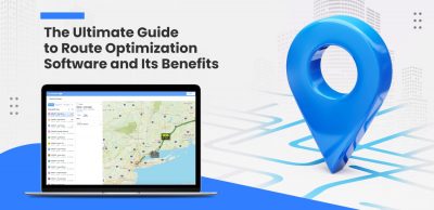 The Ultimate Guide to Route Optimization Software and Its Benefits
