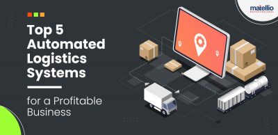 Top 5 Automated Logistics Systems for a Profitable Business